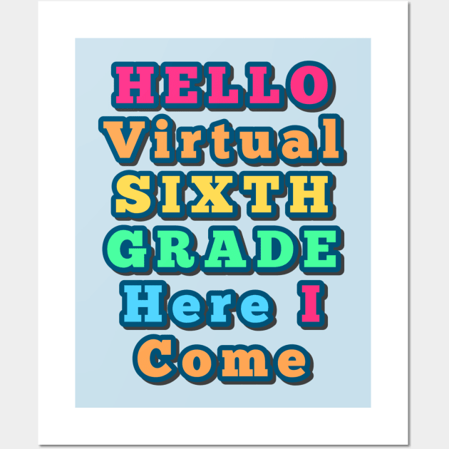 Hello Virtual Sixth Grade Here I Come back to school colorful gift Wall Art by Inspire Enclave